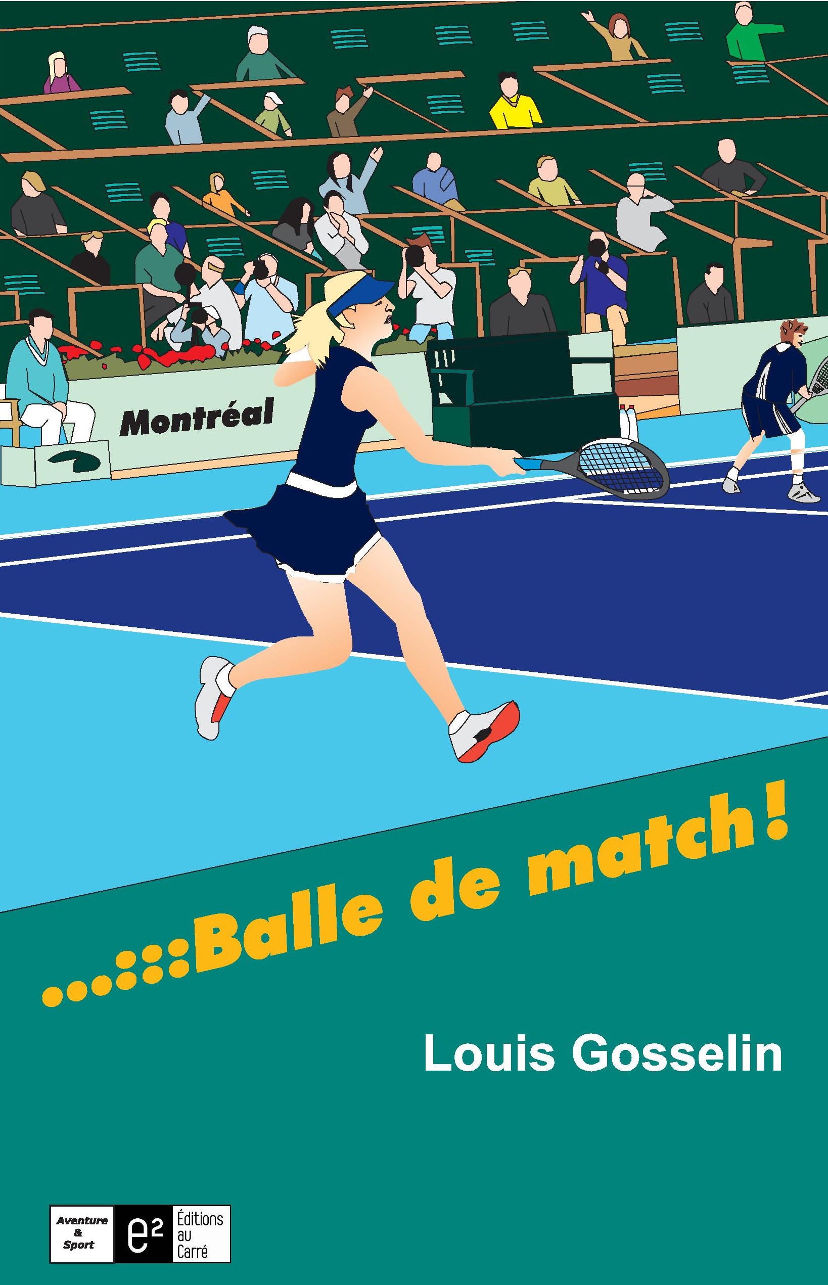 BALLE DE MATCH! - Louis Gosselin, Les Éditions au Carré inc.